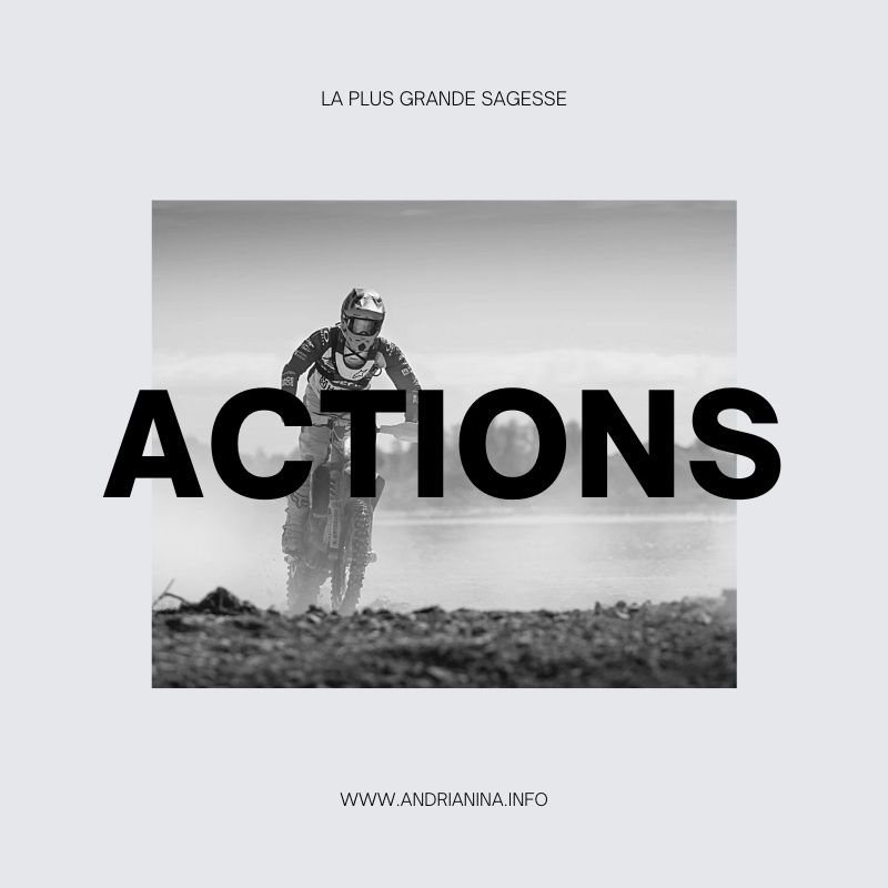 La plus grande forme de sagesses : Actions